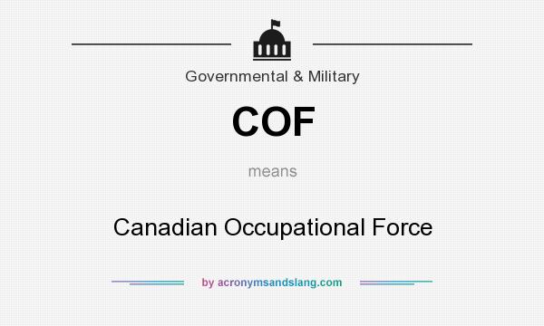 What does COF mean? It stands for Canadian Occupational Force
