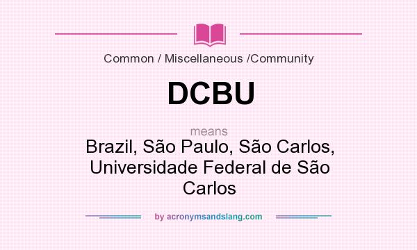 What does DCBU mean? It stands for Brazil, São Paulo, São Carlos, Universidade Federal de São Carlos