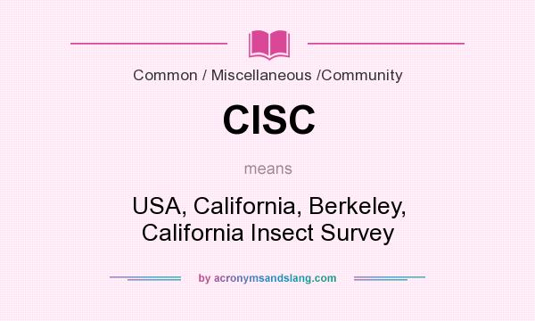 What does CISC mean? It stands for USA, California, Berkeley, California Insect Survey
