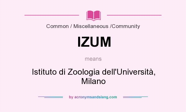 What does IZUM mean? It stands for Istituto di Zoologia dell`Università, Milano