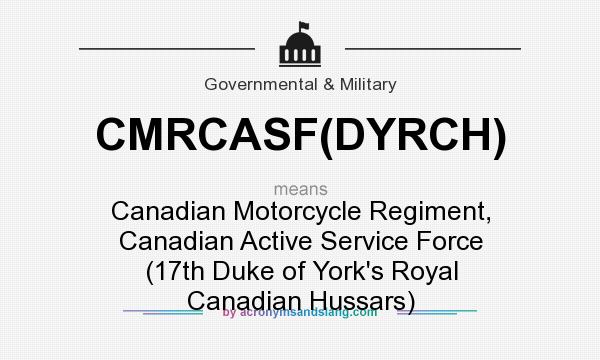 What does CMRCASF(DYRCH) mean? It stands for Canadian Motorcycle Regiment, Canadian Active Service Force (17th Duke of York`s Royal Canadian Hussars)