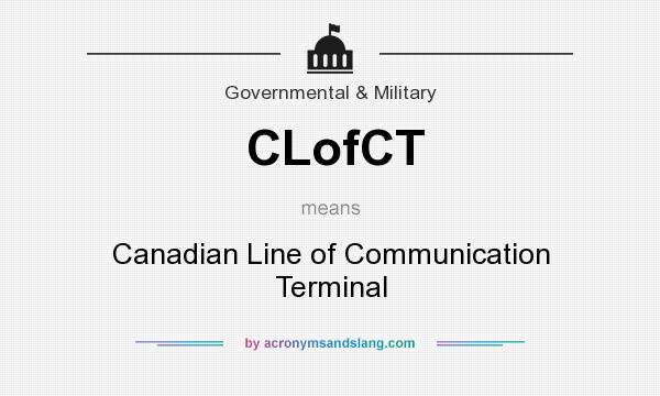 What does CLofCT mean? It stands for Canadian Line of Communication Terminal