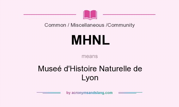 What does MHNL mean? It stands for Museé d`Histoire Naturelle de Lyon