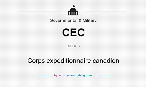 What does CEC mean? It stands for Corps expéditionnaire canadien