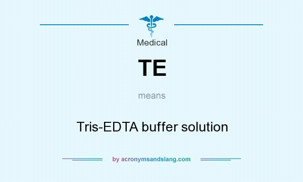 What does TE mean? It stands for Tris-EDTA buffer solution