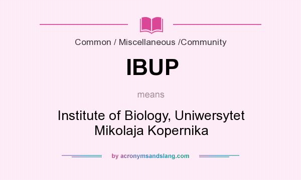 What does IBUP mean? It stands for Institute of Biology, Uniwersytet Mikolaja Kopernika