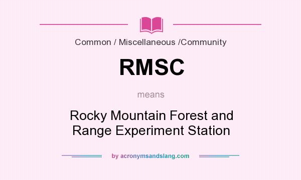 What does RMSC mean? It stands for Rocky Mountain Forest and Range Experiment Station