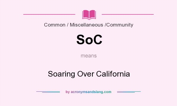 What does SoC mean? It stands for Soaring Over California