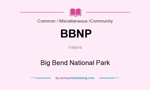 What does BBNP mean? It stands for Big Bend National Park