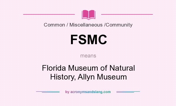 What does FSMC mean? It stands for Florida Museum of Natural History, Allyn Museum