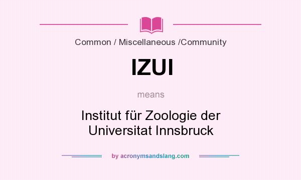 What does IZUI mean? It stands for Institut für Zoologie der Universitat Innsbruck
