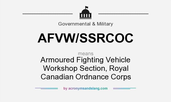 What does AFVW/SSRCOC mean? It stands for Armoured Fighting Vehicle Workshop Section, Royal Canadian Ordnance Corps
