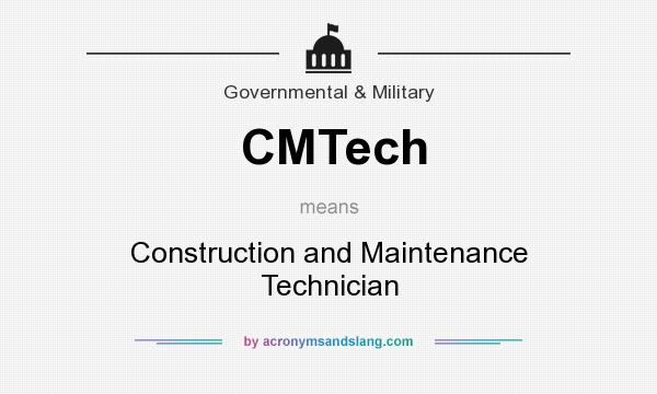 What does CMTech mean? It stands for Construction and Maintenance Technician