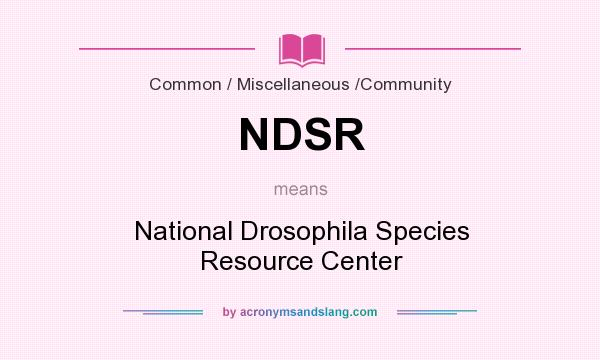 What does NDSR mean? It stands for National Drosophila Species Resource Center
