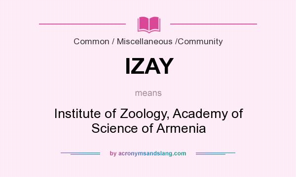 What does IZAY mean? It stands for Institute of Zoology, Academy of Science of Armenia