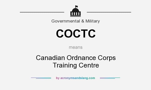What does COCTC mean? It stands for Canadian Ordnance Corps Training Centre