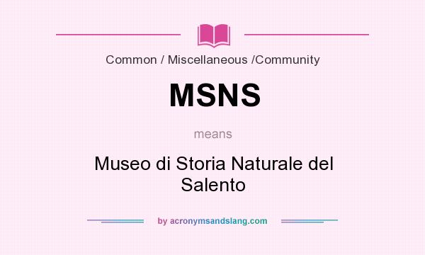 What does MSNS mean? It stands for Museo di Storia Naturale del Salento