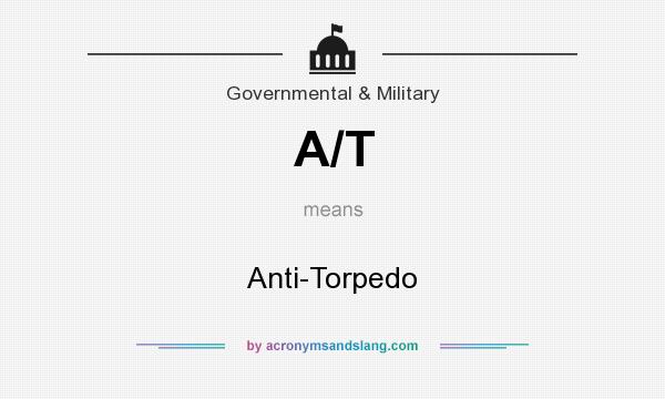 What does A/T mean? It stands for Anti-Torpedo