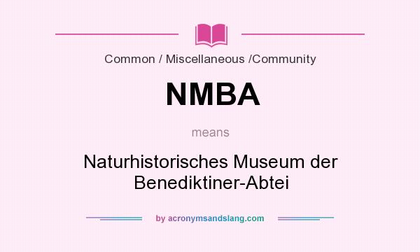 What does NMBA mean? It stands for Naturhistorisches Museum der Benediktiner-Abtei