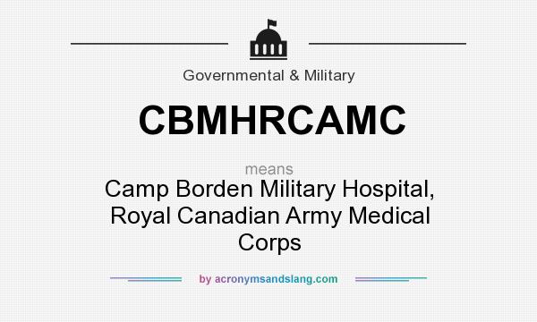 What does CBMHRCAMC mean? It stands for Camp Borden Military Hospital, Royal Canadian Army Medical Corps