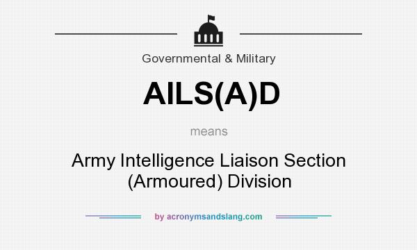 What does AILS(A)D mean? It stands for Army Intelligence Liaison Section (Armoured) Division