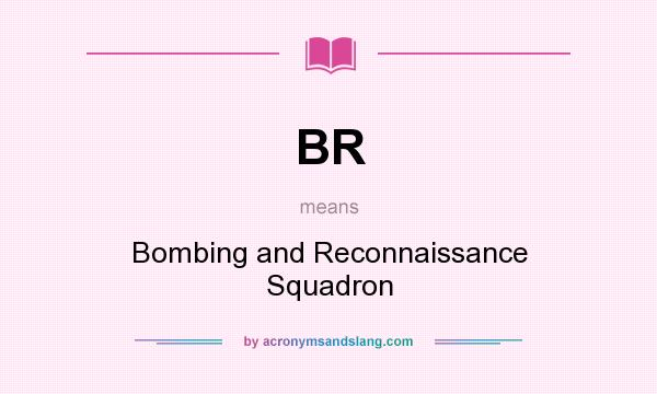 What does BR mean? It stands for Bombing and Reconnaissance Squadron