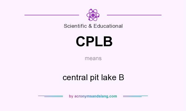 What does CPLB mean? It stands for central pit lake B