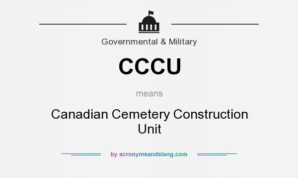 What does CCCU mean? It stands for Canadian Cemetery Construction Unit