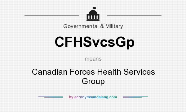 What does CFHSvcsGp mean? It stands for Canadian Forces Health Services Group