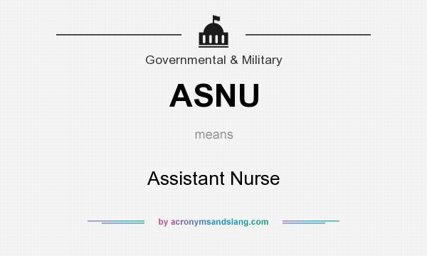 What does ASNU mean? It stands for Assistant Nurse
