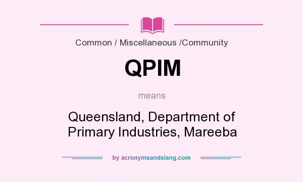 What does QPIM mean? It stands for Queensland, Department of Primary Industries, Mareeba