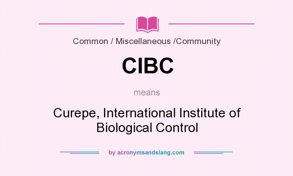 What does CIBC mean? It stands for Curepe, International Institute of Biological Control