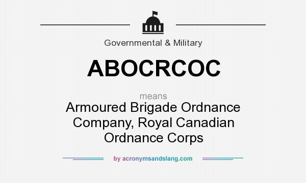 What does ABOCRCOC mean? It stands for Armoured Brigade Ordnance Company, Royal Canadian Ordnance Corps