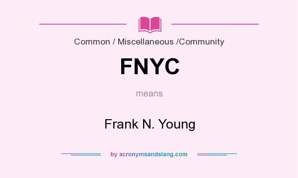 What does FNYC mean? It stands for Frank N. Young