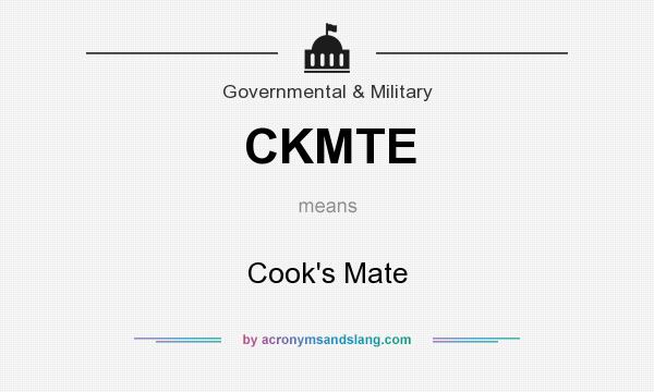 What does CKMTE mean? It stands for Cook`s Mate