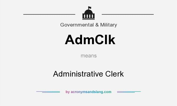 What does AdmClk mean? It stands for Administrative Clerk