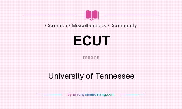 What does ECUT mean? It stands for University of Tennessee