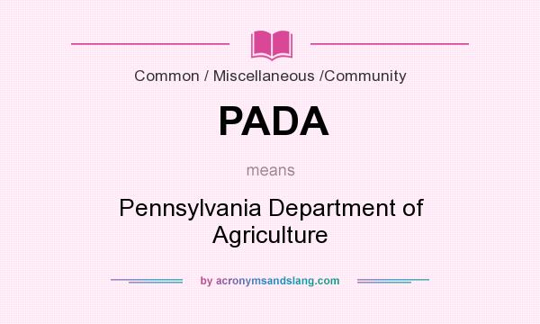 What does PADA mean? It stands for Pennsylvania Department of Agriculture
