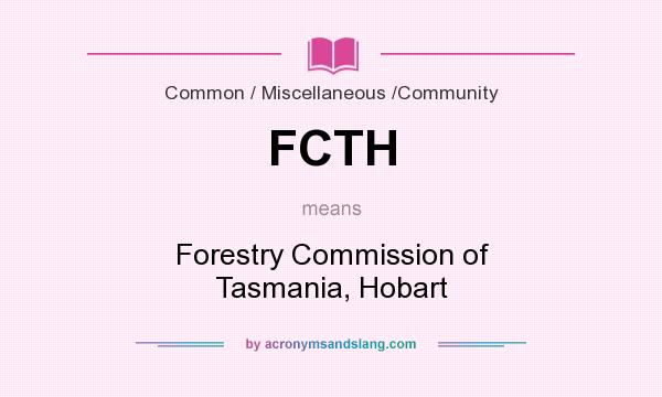 What does FCTH mean? It stands for Forestry Commission of Tasmania, Hobart