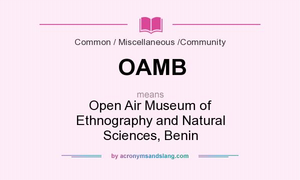 What does OAMB mean? It stands for Open Air Museum of Ethnography and Natural Sciences, Benin