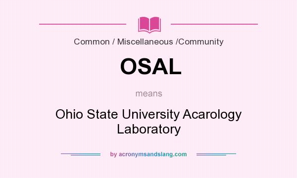 What does OSAL mean? It stands for Ohio State University Acarology Laboratory