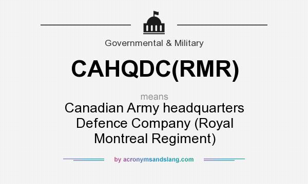 What does CAHQDC(RMR) mean? It stands for Canadian Army headquarters Defence Company (Royal Montreal Regiment)