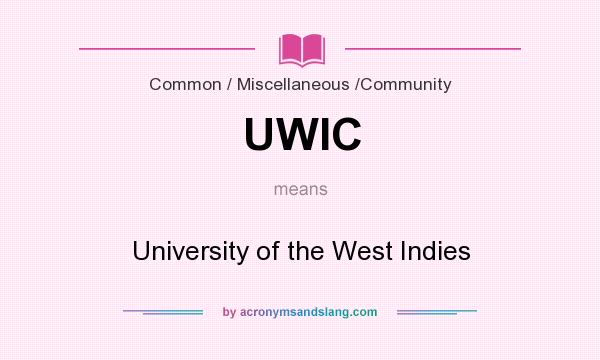 What does UWIC mean? It stands for University of the West Indies