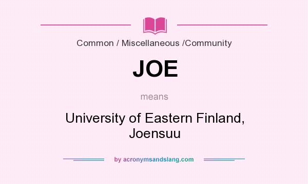What does JOE mean? It stands for University of Eastern Finland, Joensuu