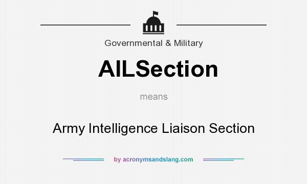 What does AILSection mean? It stands for Army Intelligence Liaison Section