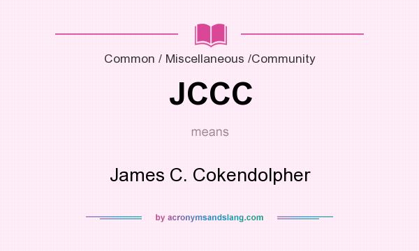 What does JCCC mean? It stands for James C. Cokendolpher