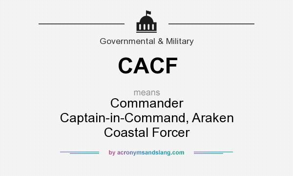 What does CACF mean? It stands for Commander Captain-in-Command, Araken Coastal Forcer