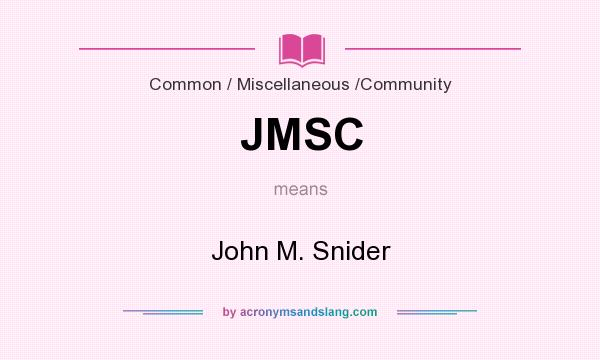 What does JMSC mean? It stands for John M. Snider