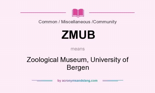 What does ZMUB mean? It stands for Zoological Museum, University of Bergen
