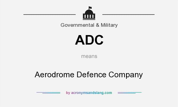 What does ADC mean? It stands for Aerodrome Defence Company